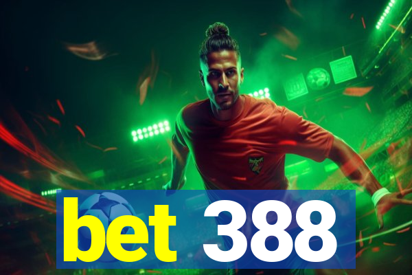 bet 388